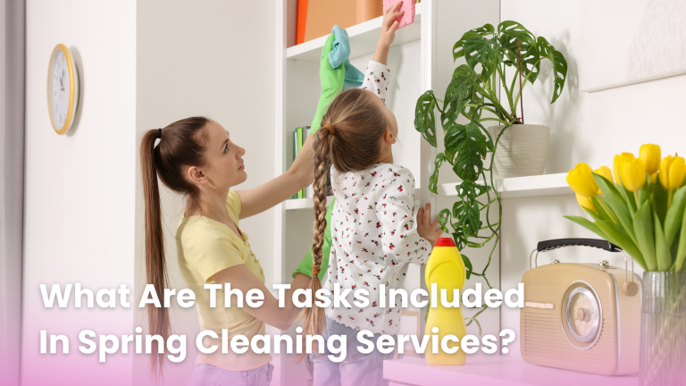 What Are The Tasks Included In Spring Cleaning Services?